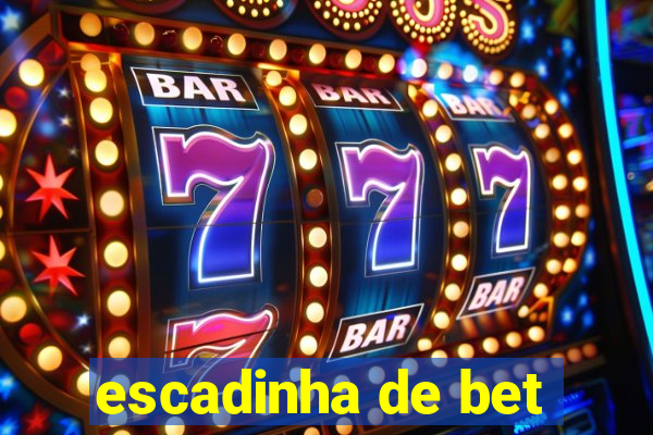 escadinha de bet